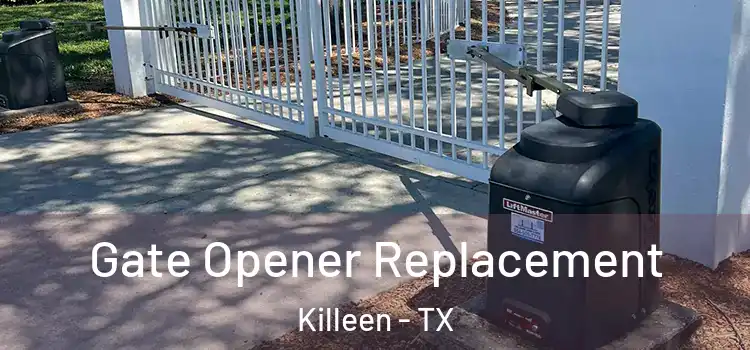 Gate Opener Replacement Killeen - TX